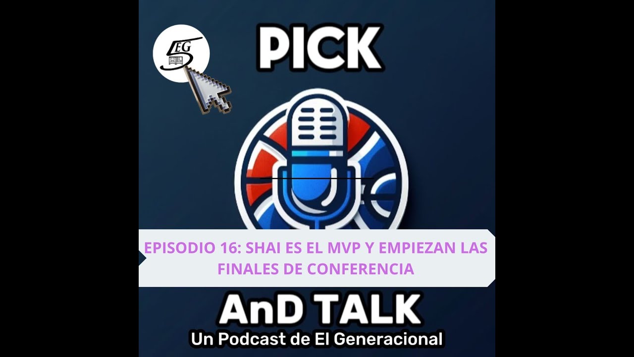 Shai MVP y empiezan las finales de conferencia | PiCk AnD Talk EP.16