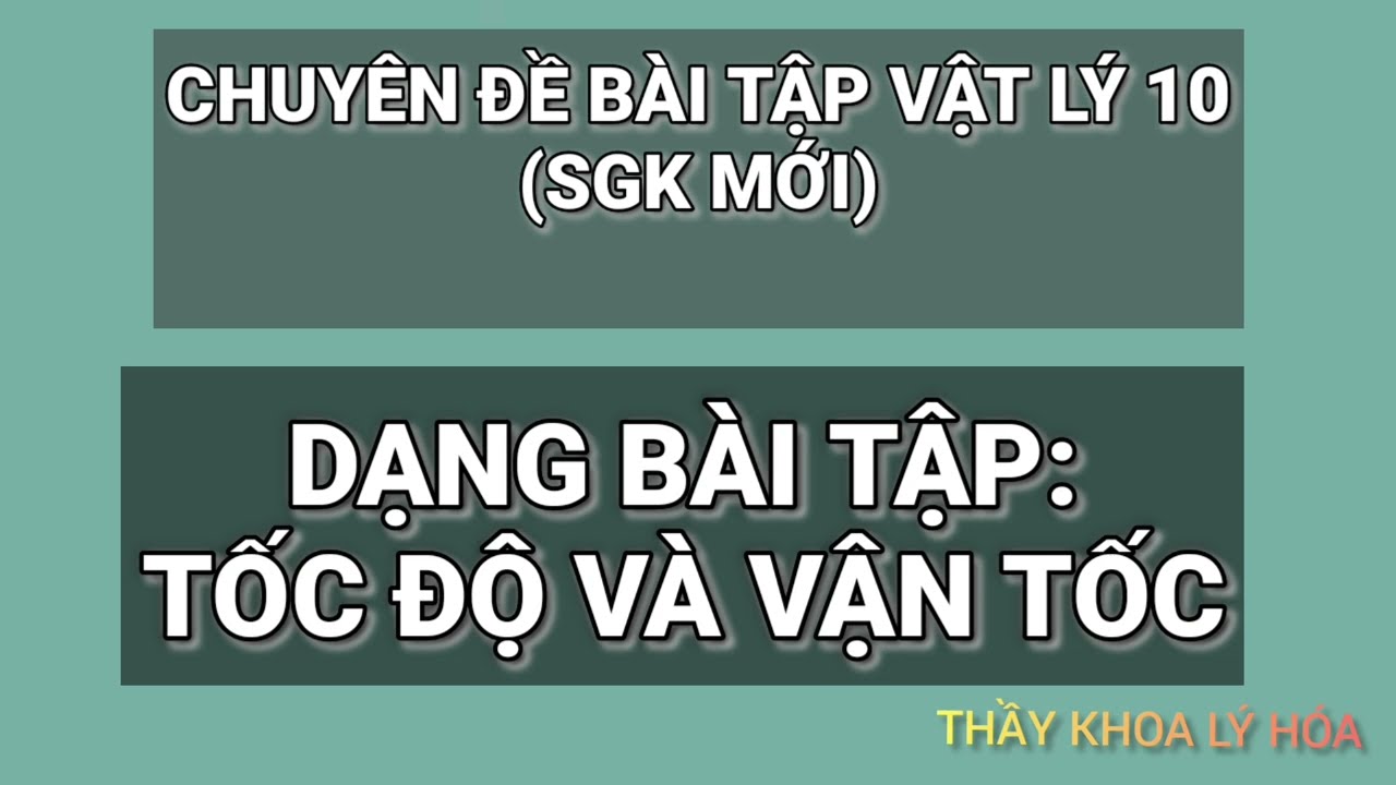 VẬT LÝ 10. CHUYÊN ĐỀ BÀI TẬP TỐC ĐỘ VÀ VẬN TỐC.