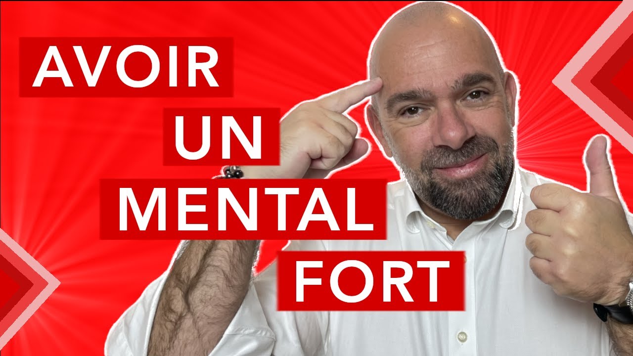 Comment avoir un mental fort ? Le secret qui change TOUT