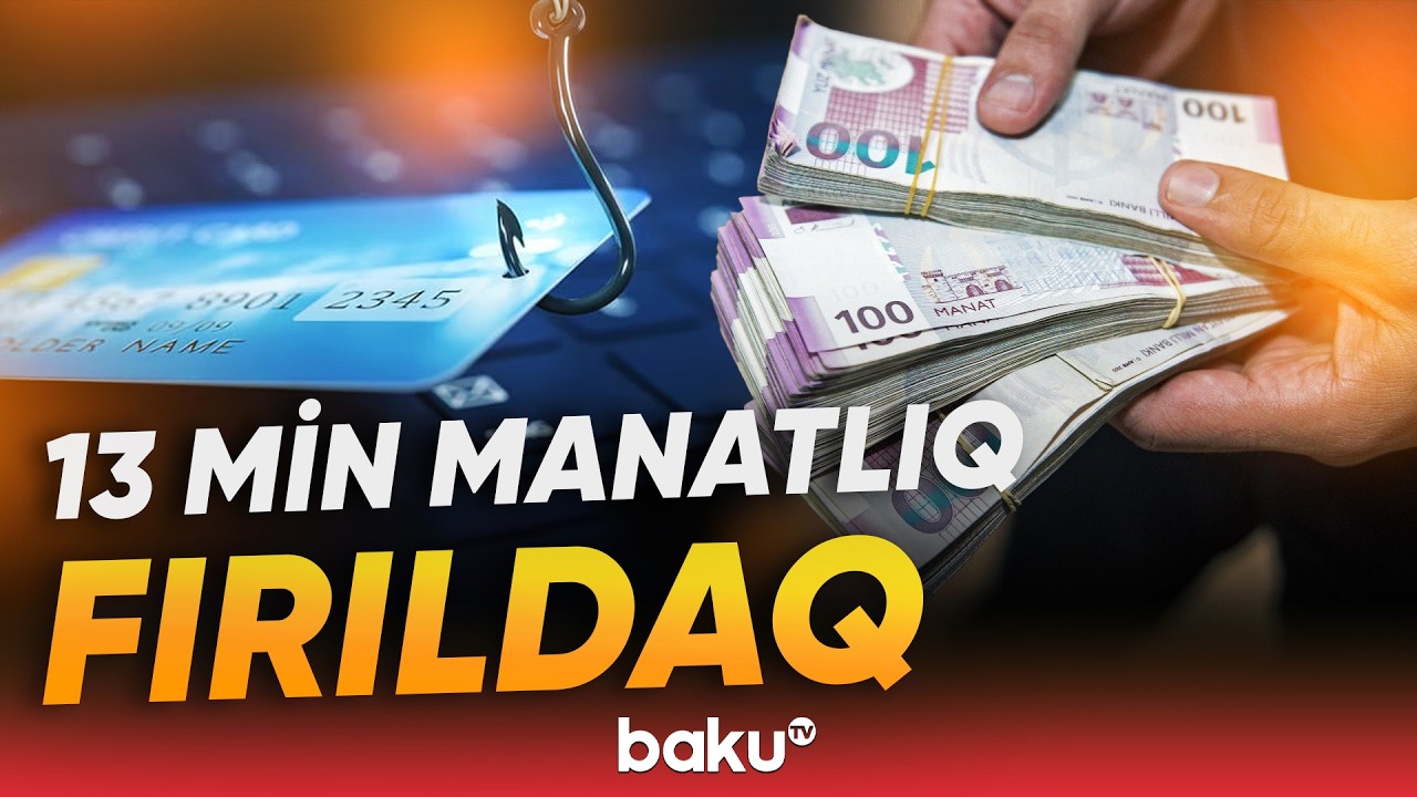 Bank əməkdaşı olduğunu deyərək 13 min manatı taladı - Baku TV