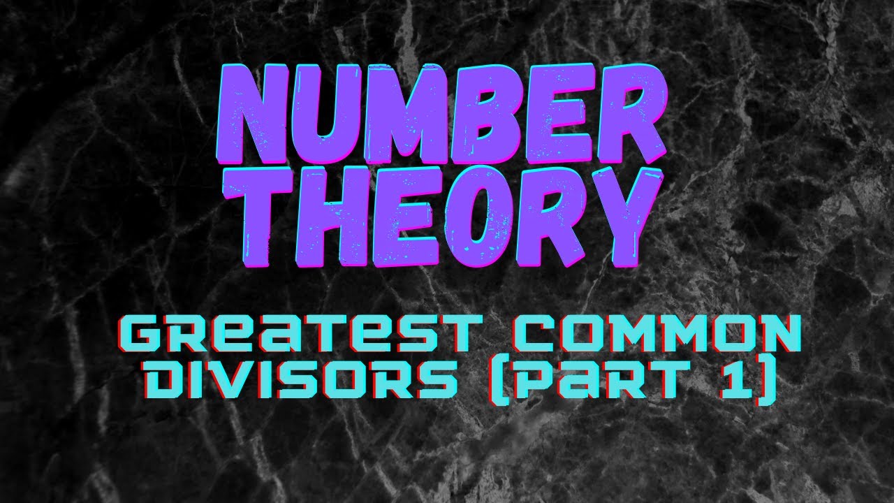 Greatest Common Divisors (Part 1)