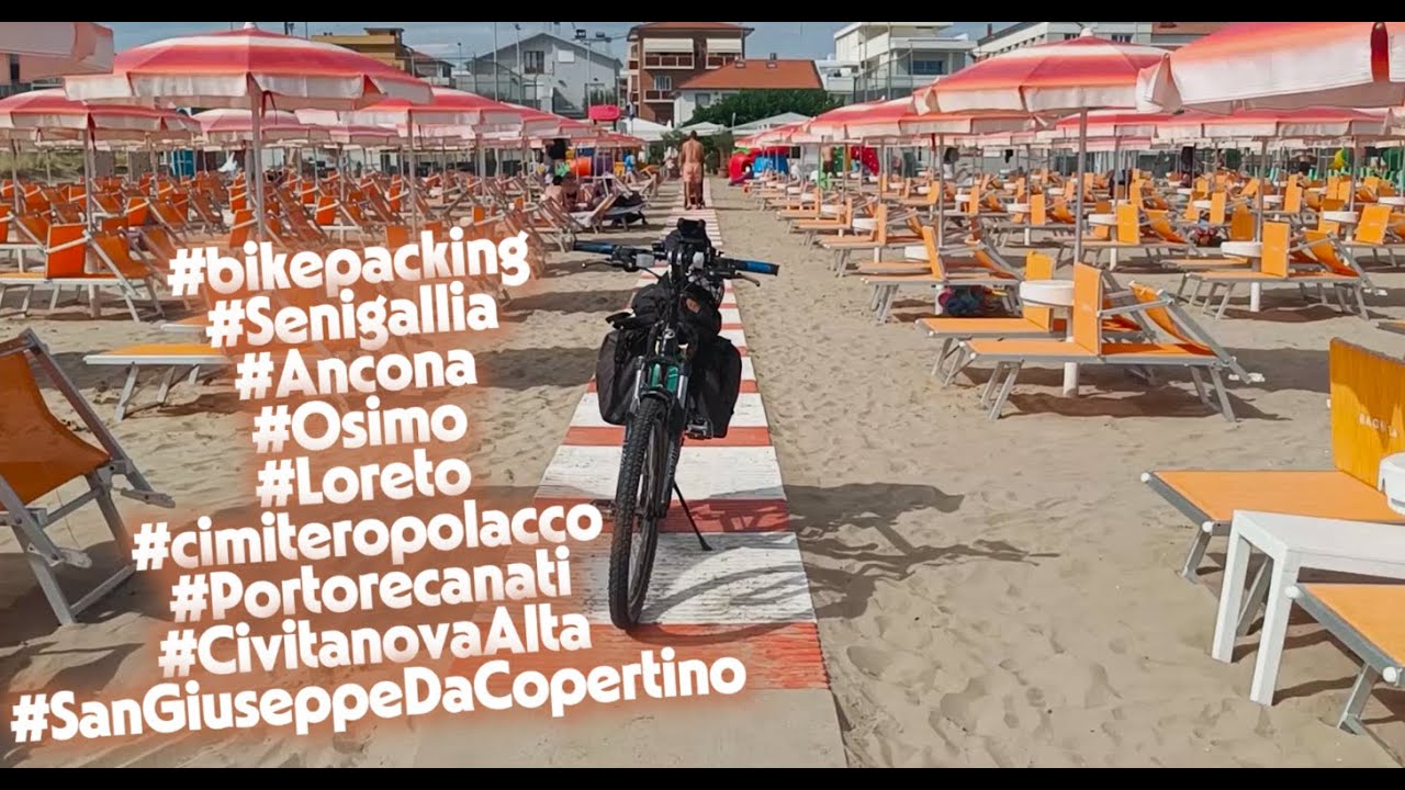 MyLongTrip2025 #18: Marotta - Civitanova Alta  #bikepacking #Senigallia #Ancona #Osimo #Loreto