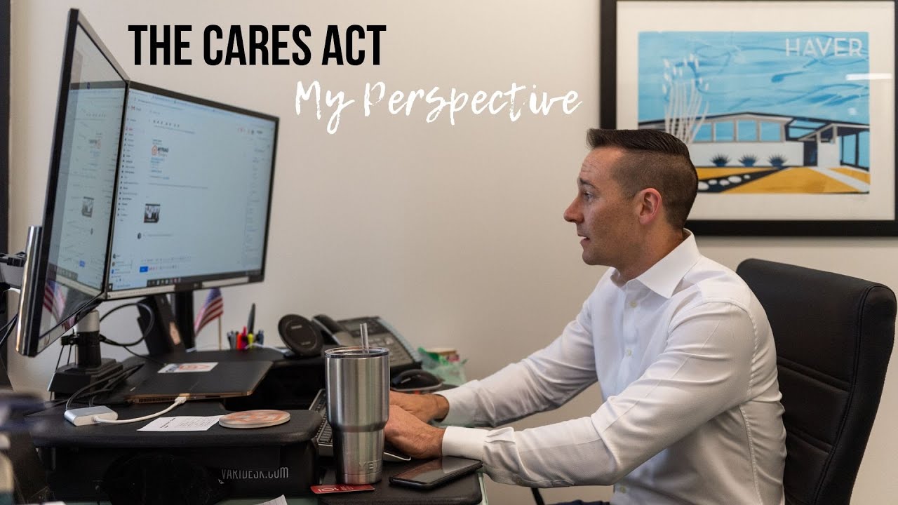 My Perspective On The CARES Act &ndash; Small Business, Housing, Mortgages