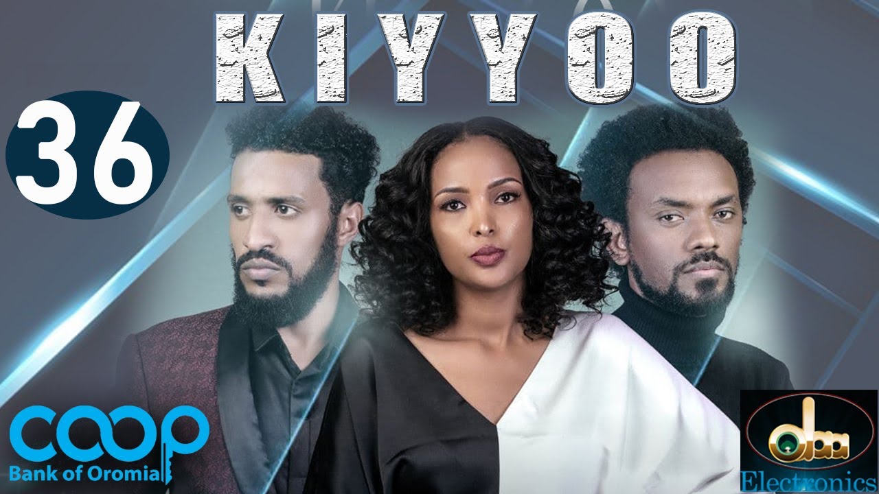 Diraamaa KIYYOO (New Afaan Oromo Drama) kutaa 36