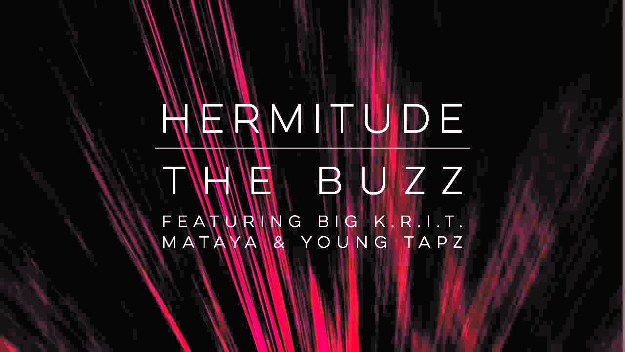 Hermitude - The Buzz (feat. Big K.R.I.T., Mataya & Young Tapz) [Official Audio]