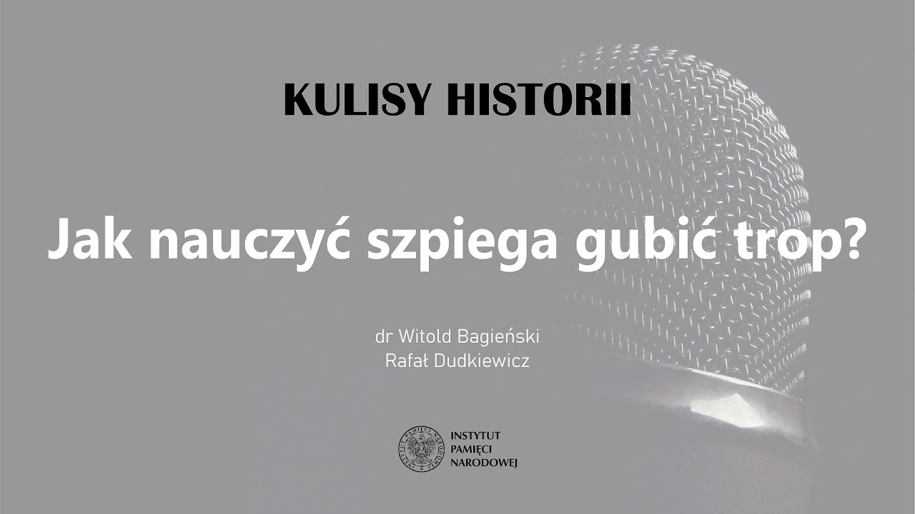 JAK NAUCZYĆ SZPIEGA GUBIĆ TROP❓ – cykl Kulisy historii odc. 78