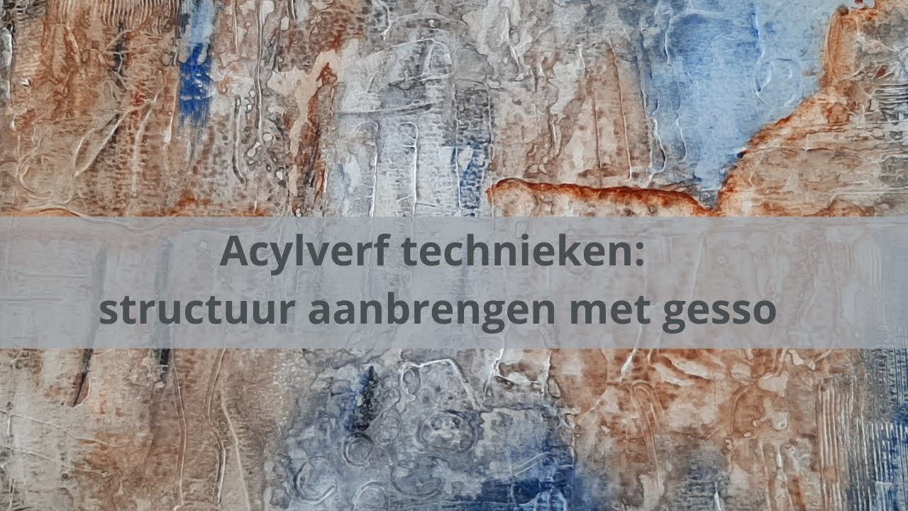 Acylvef technieken: structuur aanbrengen met gesso