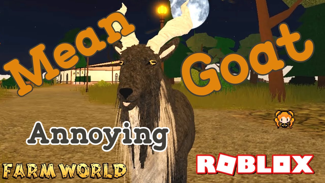ROBLOX FARM WORLD Embracing my MEAN ANNOYING GOAT! I'm Making Everyone Mad Today...
