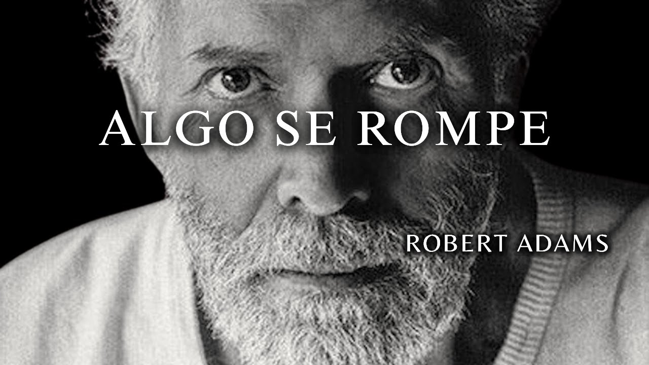 Robert Adams — LO QUE SE ROMPE CUANDO LA BÚSQUEDA TERMINA