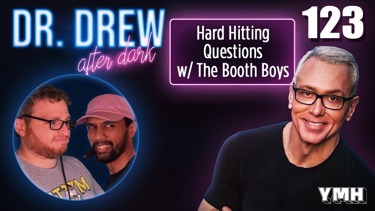 Ep. 123 Hard Hitting Questions w/ The Booth Boys | Dr. Drew After Dark