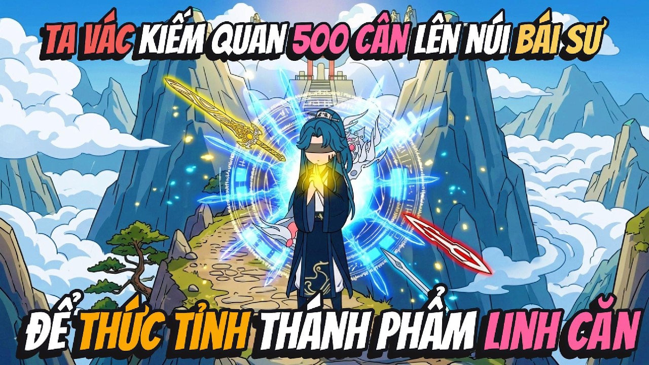 Ta V&aacute;c Kiếm Quan 500 C&acirc;n L&ecirc;n N&uacute;i B&aacute;i Sư Để Thức Tỉnh Th&aacute;nh Phẩm Linh Căn | AVGsub