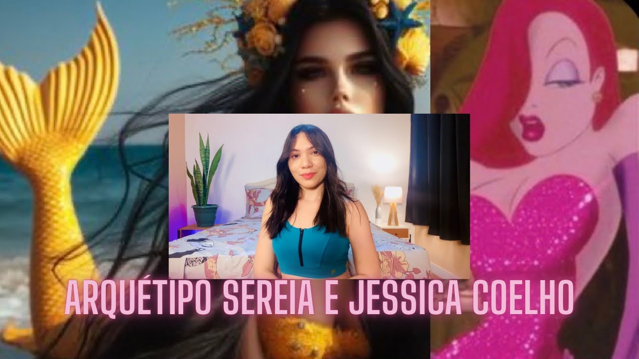 ARQUÉTIPO SEREIA E JESSICA COELHO