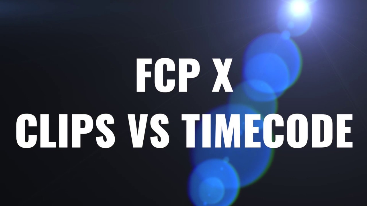 FCP X - Video Clips Vs Timecode