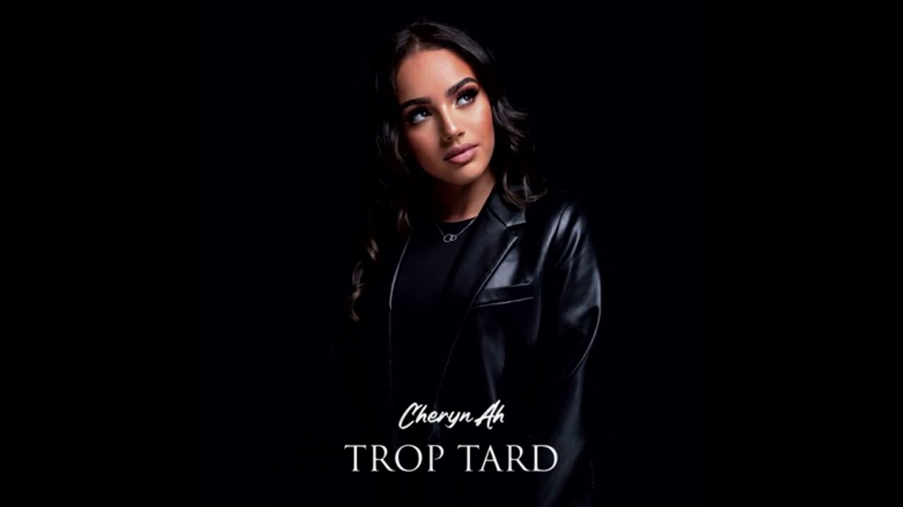 Cheryn Ah - Trop tard (Lyrics)