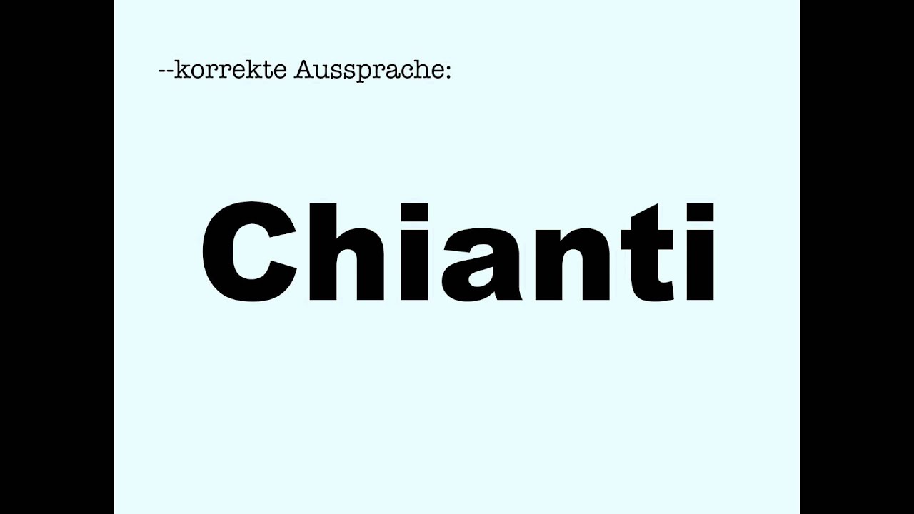Korrekte Aussprache: Chianti