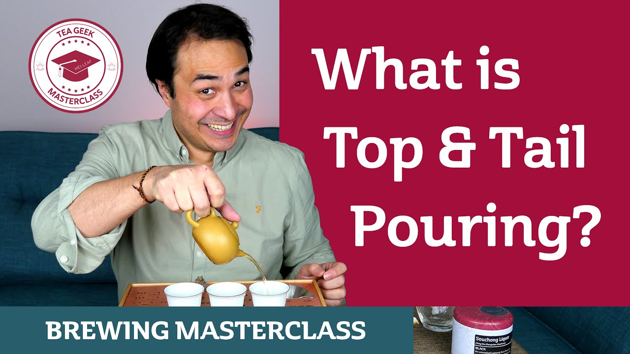 BREW TEA LIKE A PRO - Top and Tail Pouring