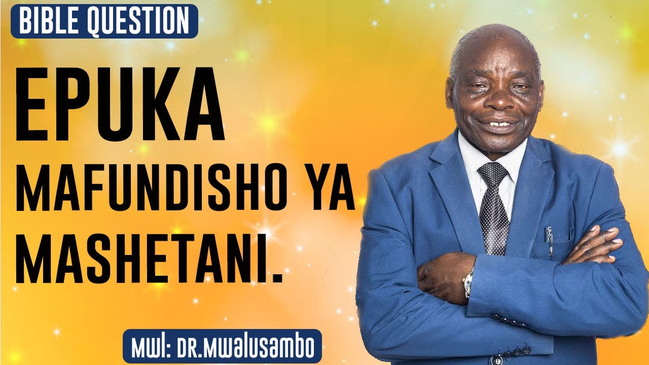 MKRISTO EPUKA MAFUNDISHO YA MASHETANI #drmwalusambo #kingdomphilosophy #biblequestions #biblestudy
