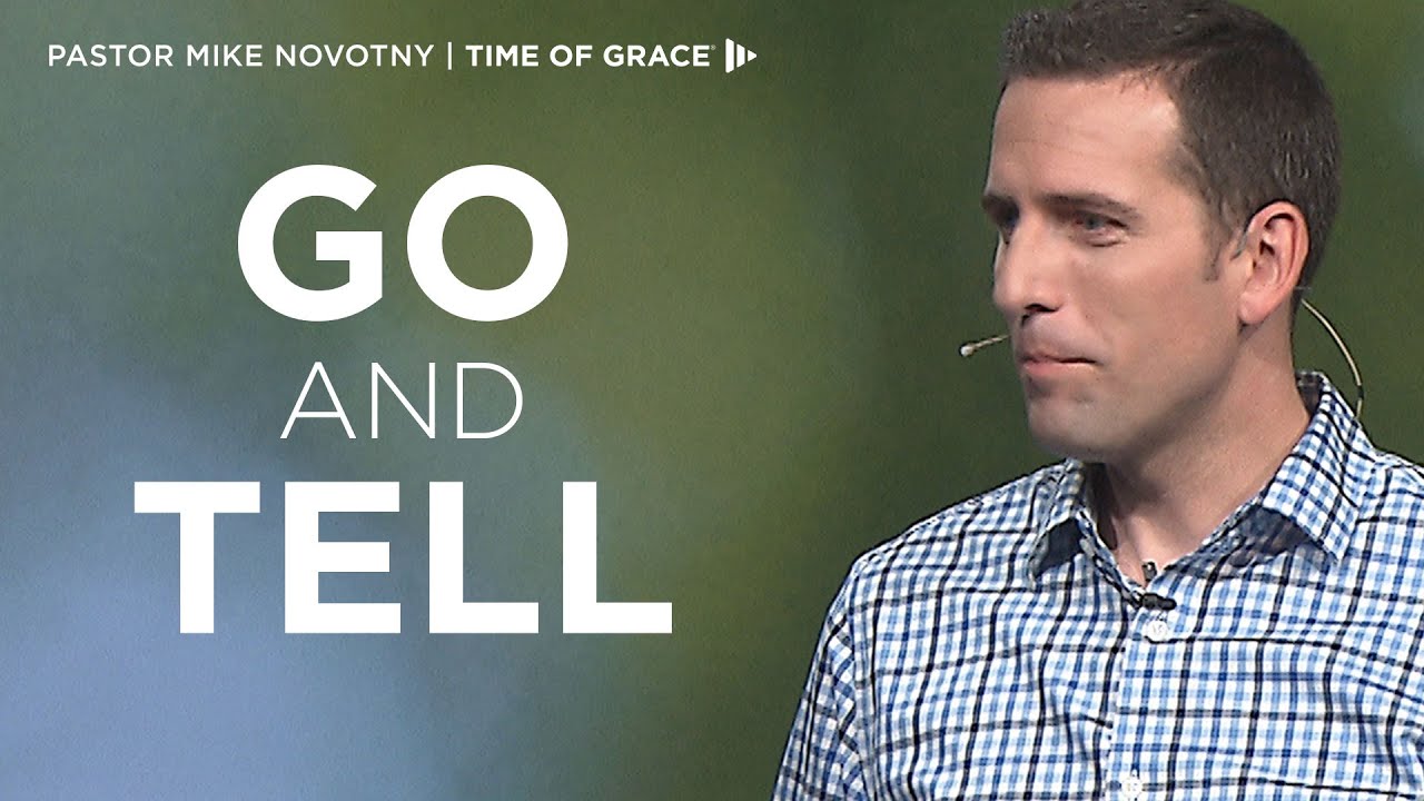 Go and Tell // Mike Novotny // Time of Grace