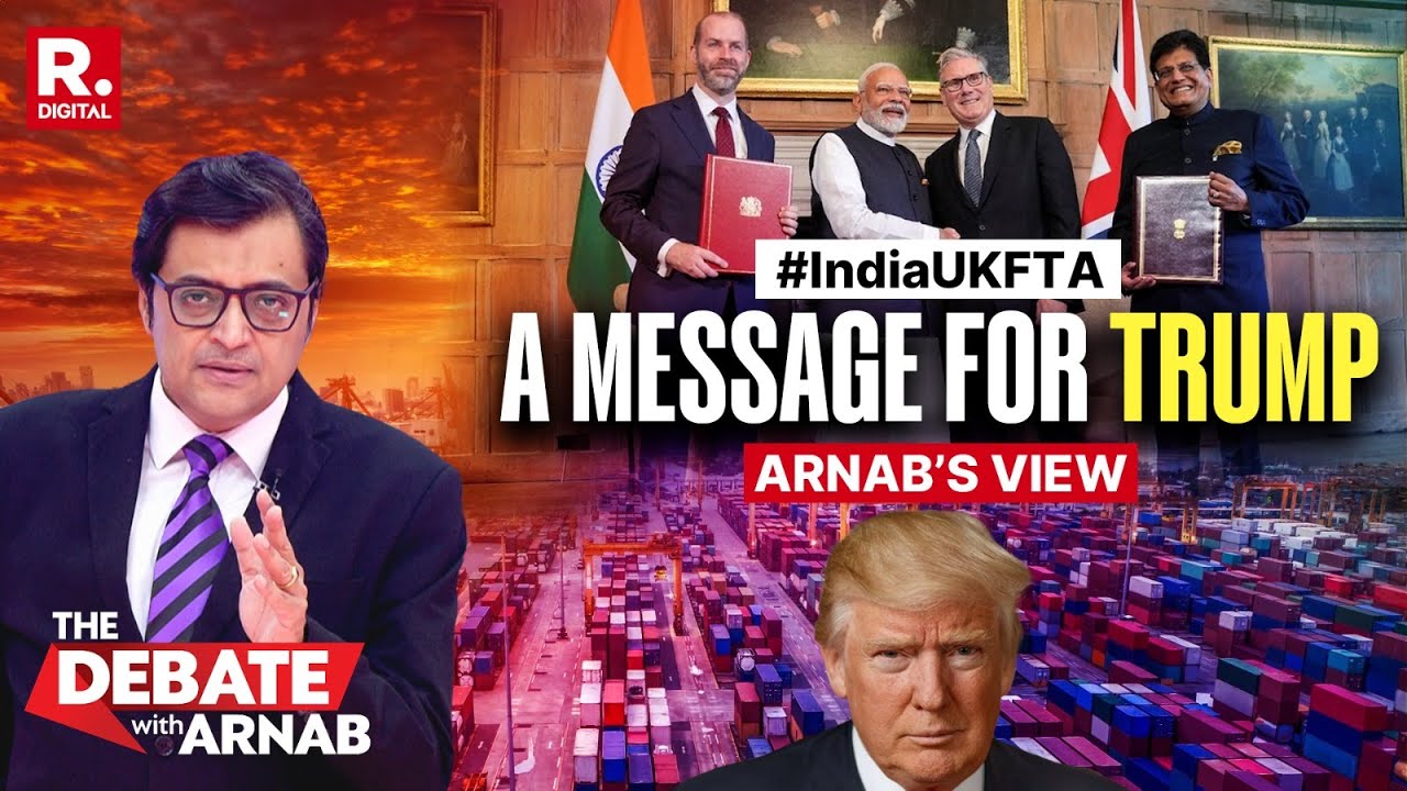 Arnab: India Has Send A Strong Message To Trump By Inking Landmark FTA With United Kingdom