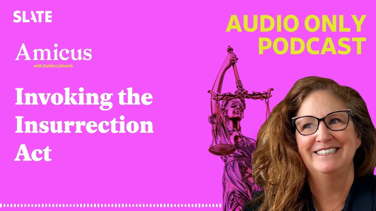 Invoking the Insurrection Act | Amicus With Dahlia Lithwick | Law, justice, and the courts