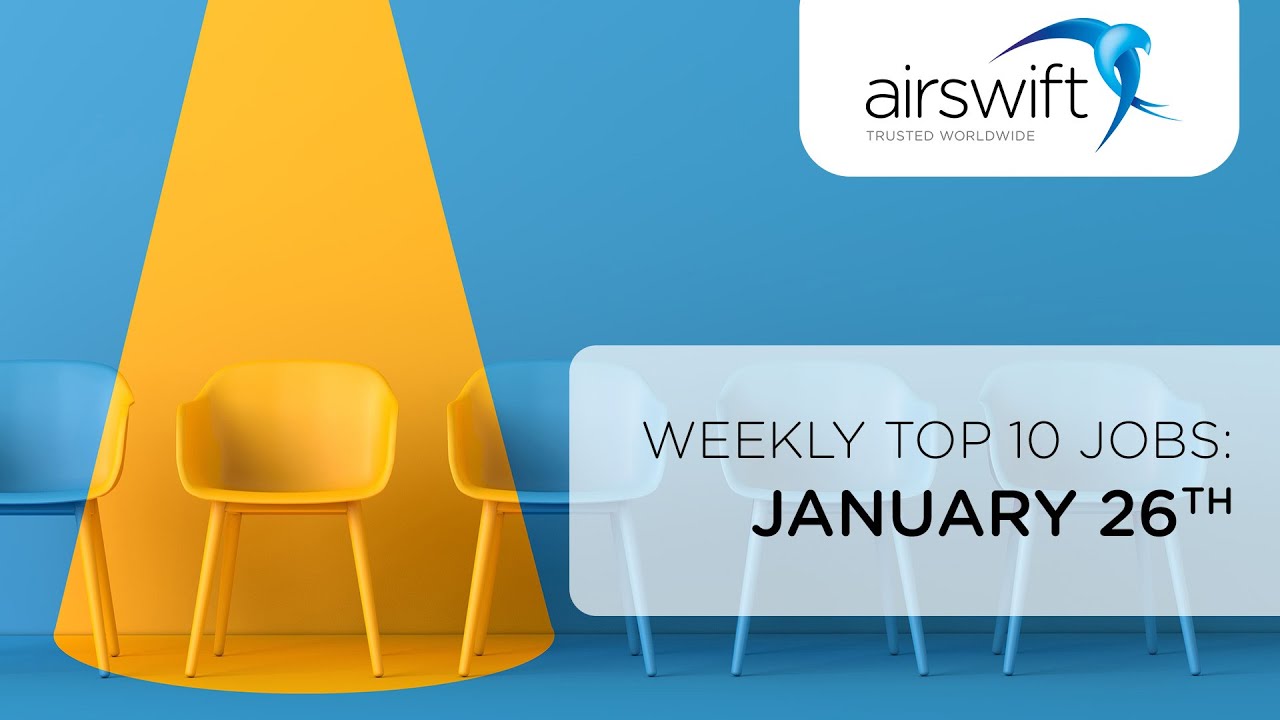 Airswift's Weekly Top 10 Jobs: January 26th 2023