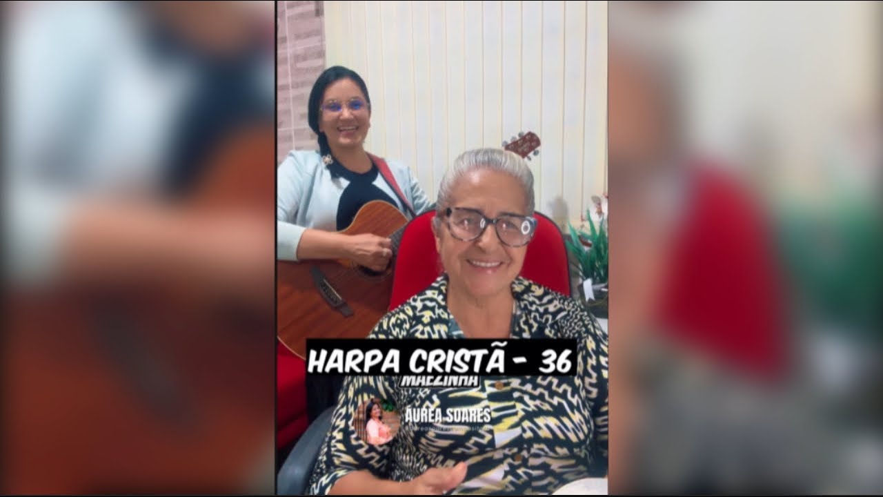 Áurea Soares Feat Efraíne Matias | Harpa Cristã - 36