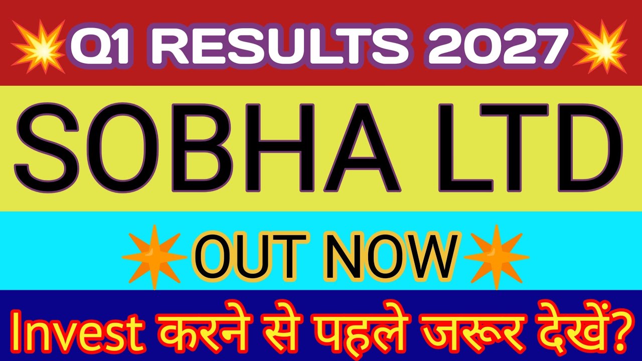 Sobha Q1 Results 2026 🔴 Sobha Result 🔴 Sobha Share Latest News 🔴 Sobha Ltd Share Latest News Today