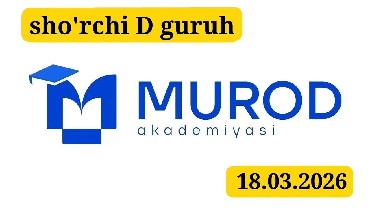 SHO'RCHI D GURUH. YOSH IQTIDOR EGALARI 2-QISM 20-MAVZU. 18.03.2026