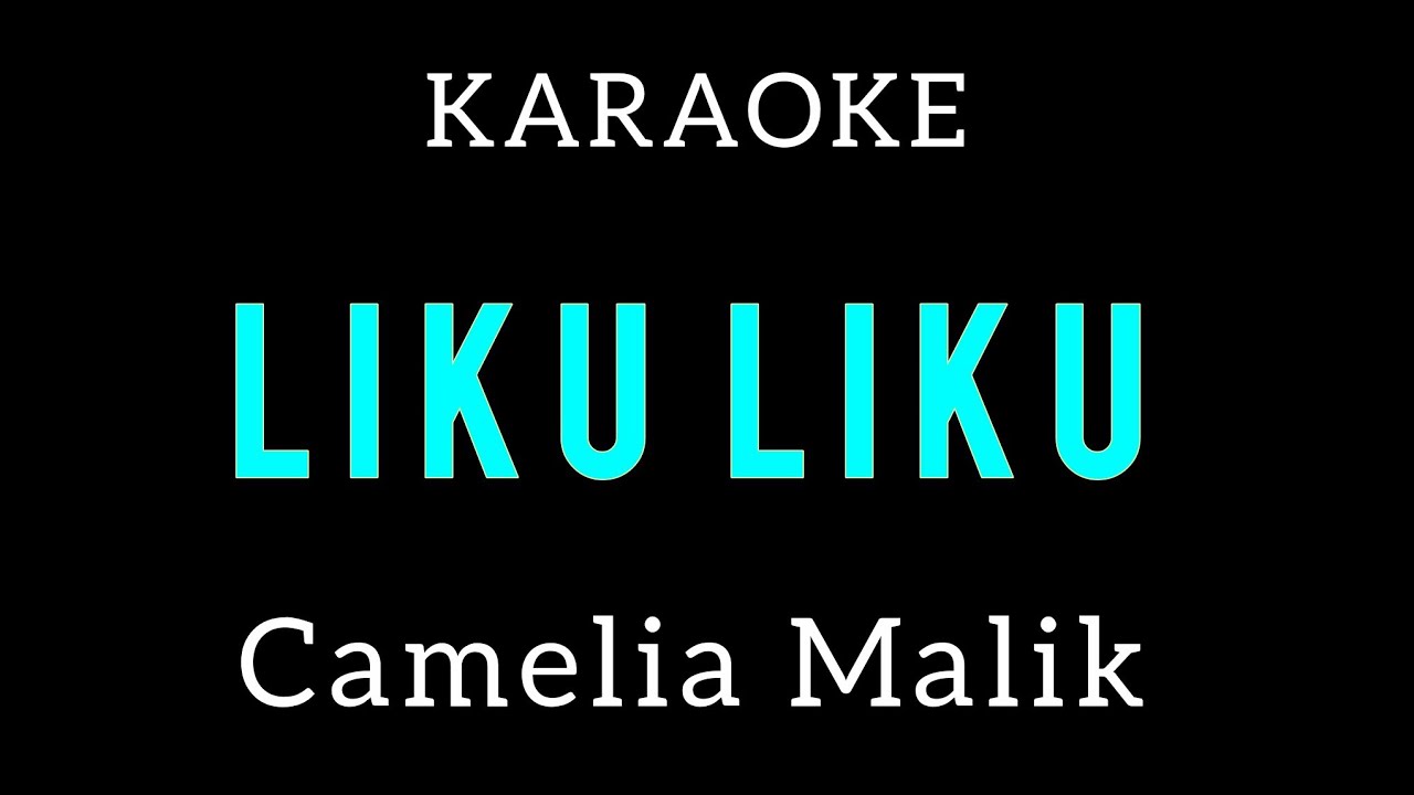 LIKU LIKU CAMELIA MALIK KARAOKE DANGDUT