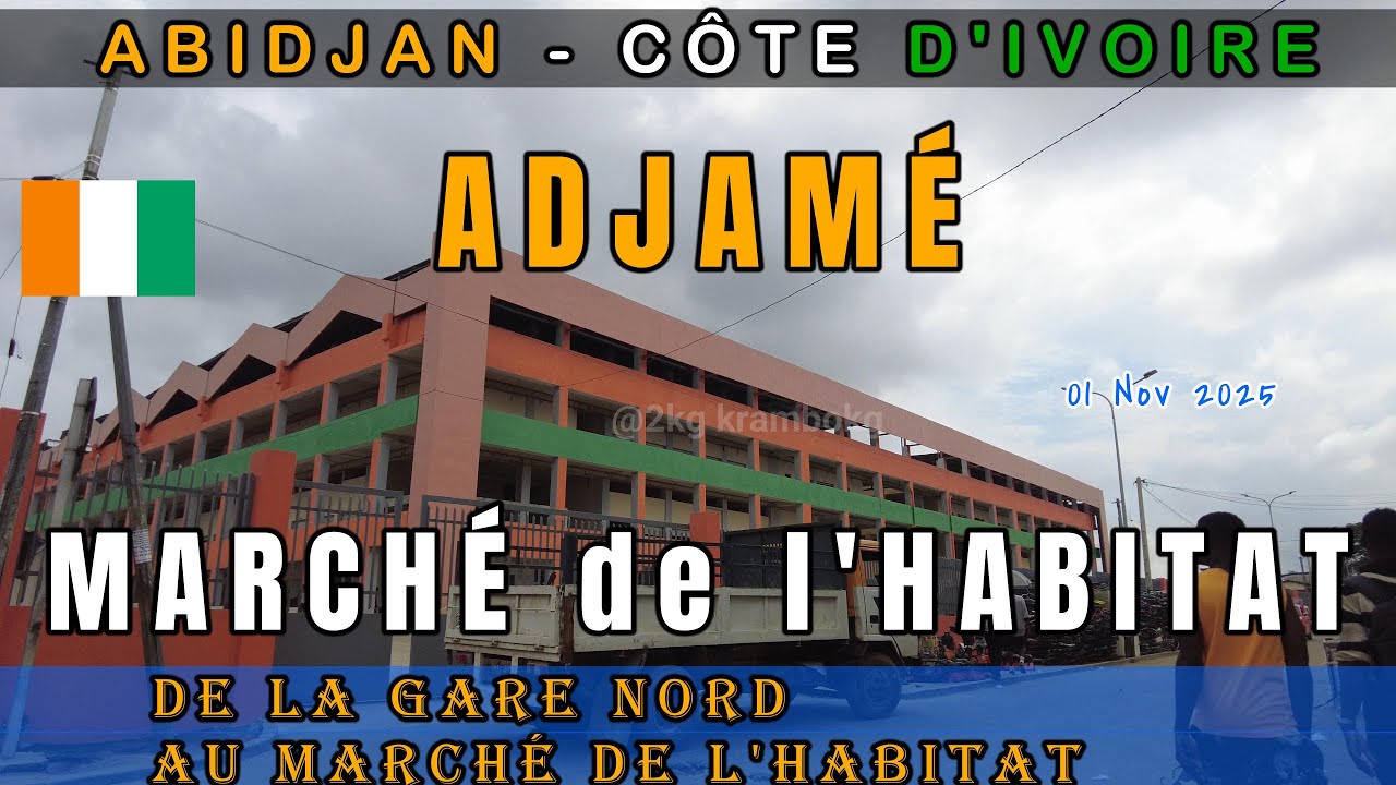 Abidjan C&ocirc;te d&rsquo;Ivoire 🇨🇮 | Balade dans le Quartier Adjam&eacute; : Gare Nord au March&eacute; de l&rsquo;Habitat &ndash; 2025