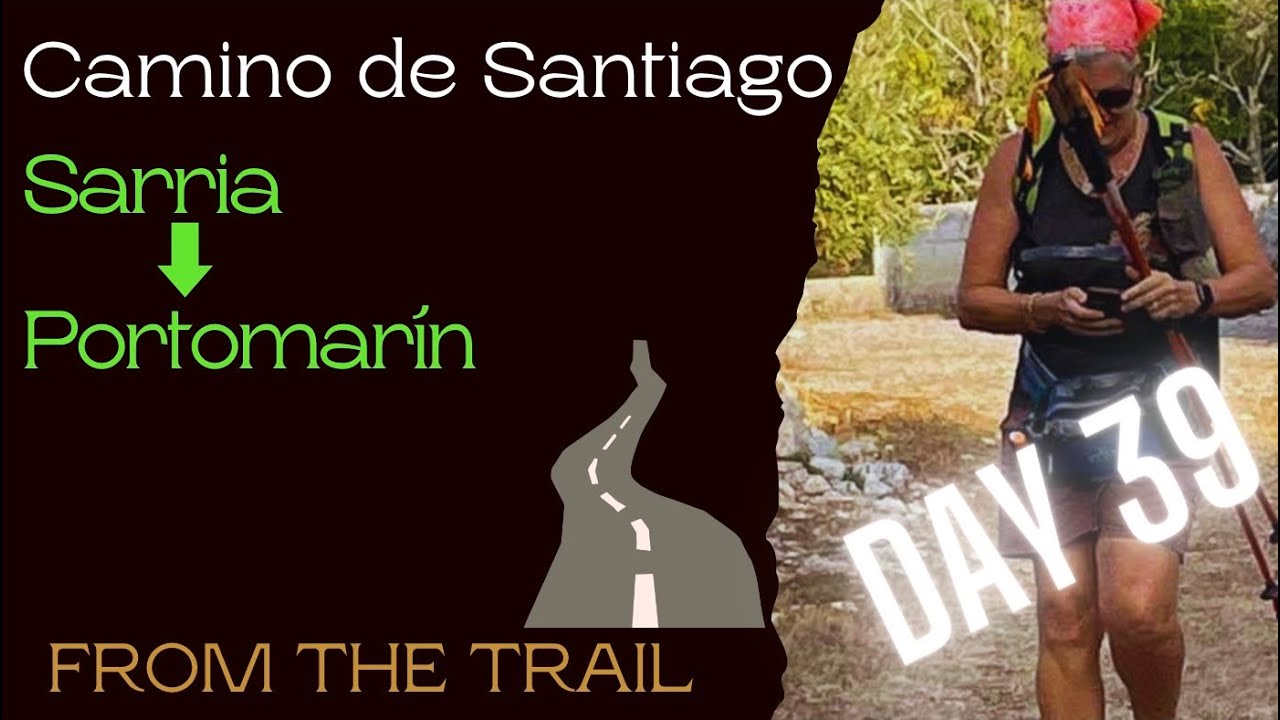 Day 39  - Sarria to Portomarin