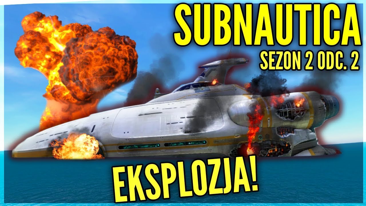 WIELKA EKSPLOZJA! - SUBNAUTICA #2 [Sezon 2]