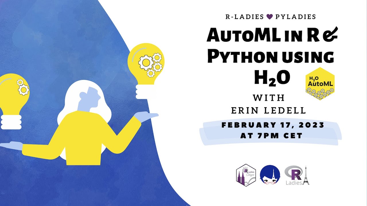 R-Ladies Cologne & Paris (English) - AutoML in R & Python Using H2O - Erin LeDell