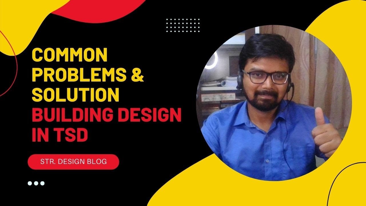 Common Problems in Building design using TSD and their solution| Blog, Er Mainak Choudhury