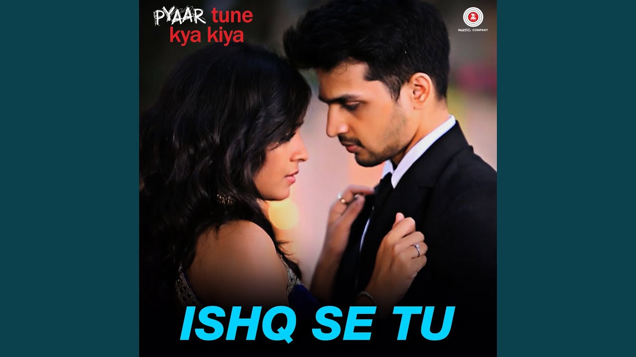 Ishq Se Tu - Pyaar Tune Kya Kiya Theme Song