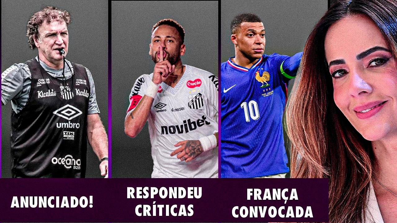 CUCA ANUNCIADO NO SANTOS | CR&Iacute;TICAS EXCESSIVAS A NEYMAR | SELE&Ccedil;&Atilde;O FRANCESA CONVOCADA
