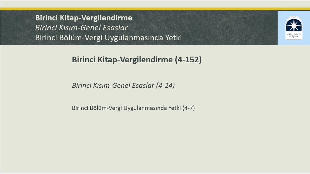 4-VERGİ USUL KANUNU 1.1.1-VERGİ UYGULAMASINDA YETKİ (4-7 Md.) / VERGİ HUKUKU