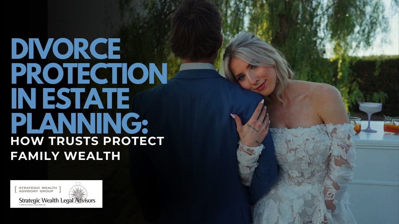 Divorce Protection in Estate Planning: How Trusts Protect Family Wealth