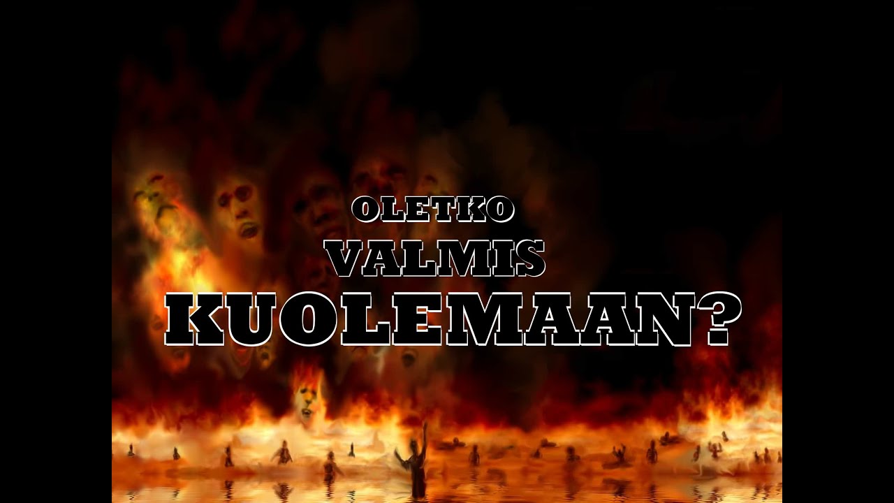 Oletko valmis kuolemaan?