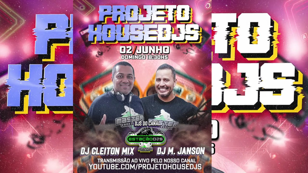 PROJETO HOUSE DJS / CONVIDADOS / DJ M.JASON / DJ CLEITON MIX - DO CANAL ESTAÇÃO DJS
