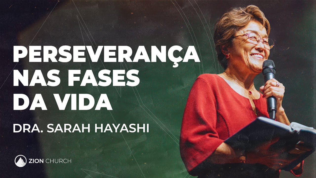 PERSEVERAN&Ccedil;A NAS FASES DA VIDA // Pra. Sarah Hayashi