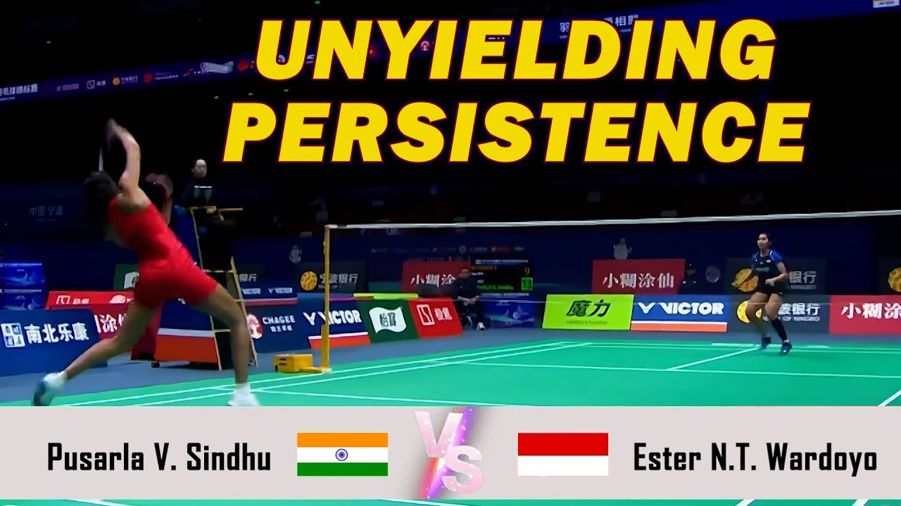 UNYIELDING PERSISTENCE | Pusarla V. Sindhu VS Ester NT. Wardoyo