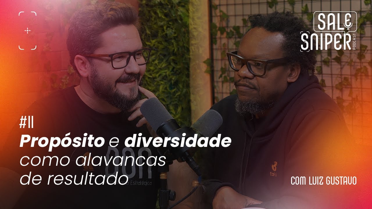 #11: Propósito e diversidade como alavancas de resultado, com Luiz Gustavo