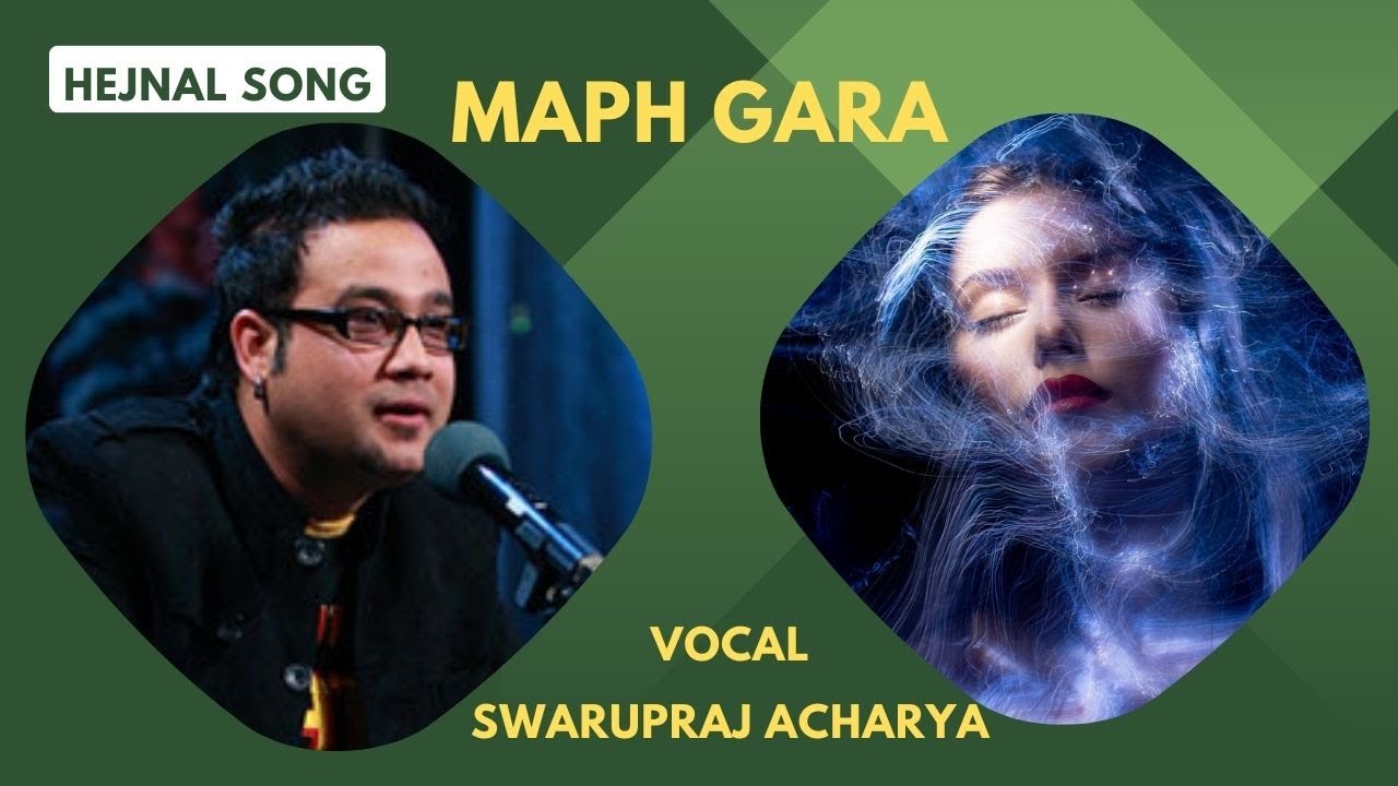 Maph Gara : Swarupraj Acharya || Hejnal D