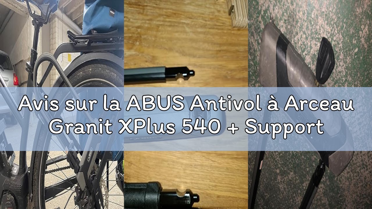 Avis sur la ABUS Antivol à Arceau Granit XPlus 540 + Support Eazy KF - Antivol vélo avec Arceau para