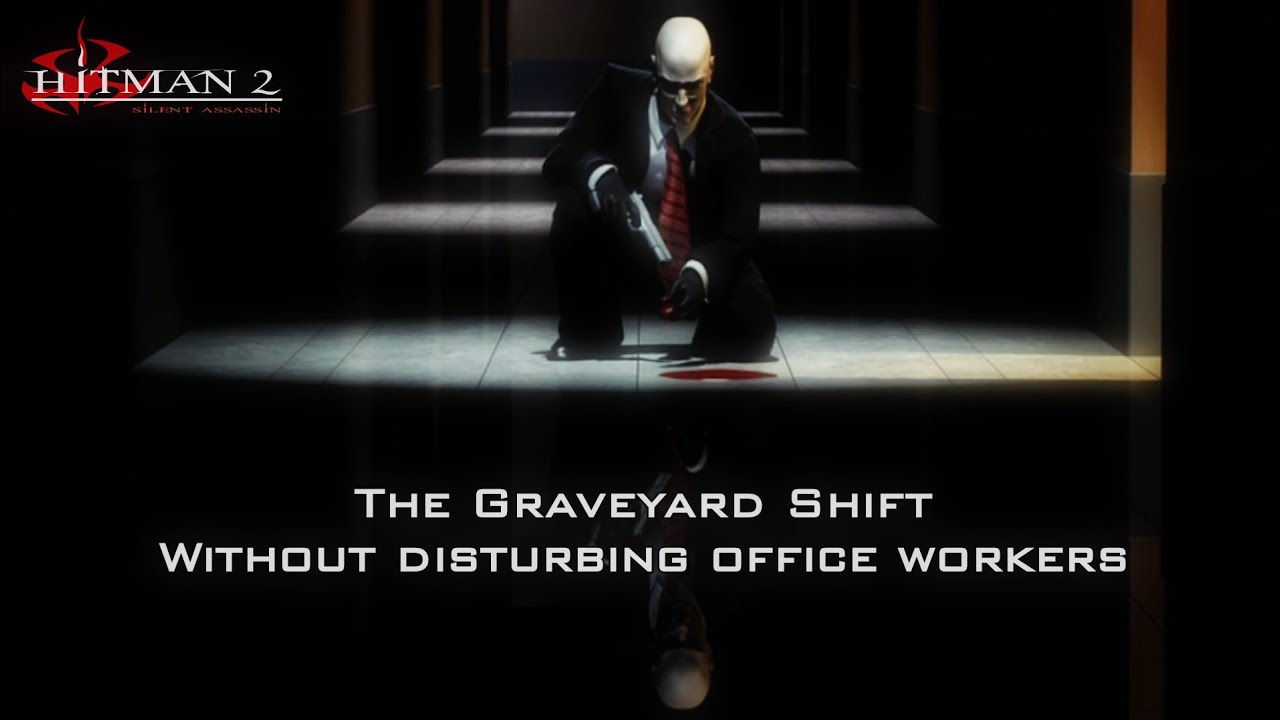 Hitman 2: Silent Assassin - The Graveyard Shift Without disturbing office workers