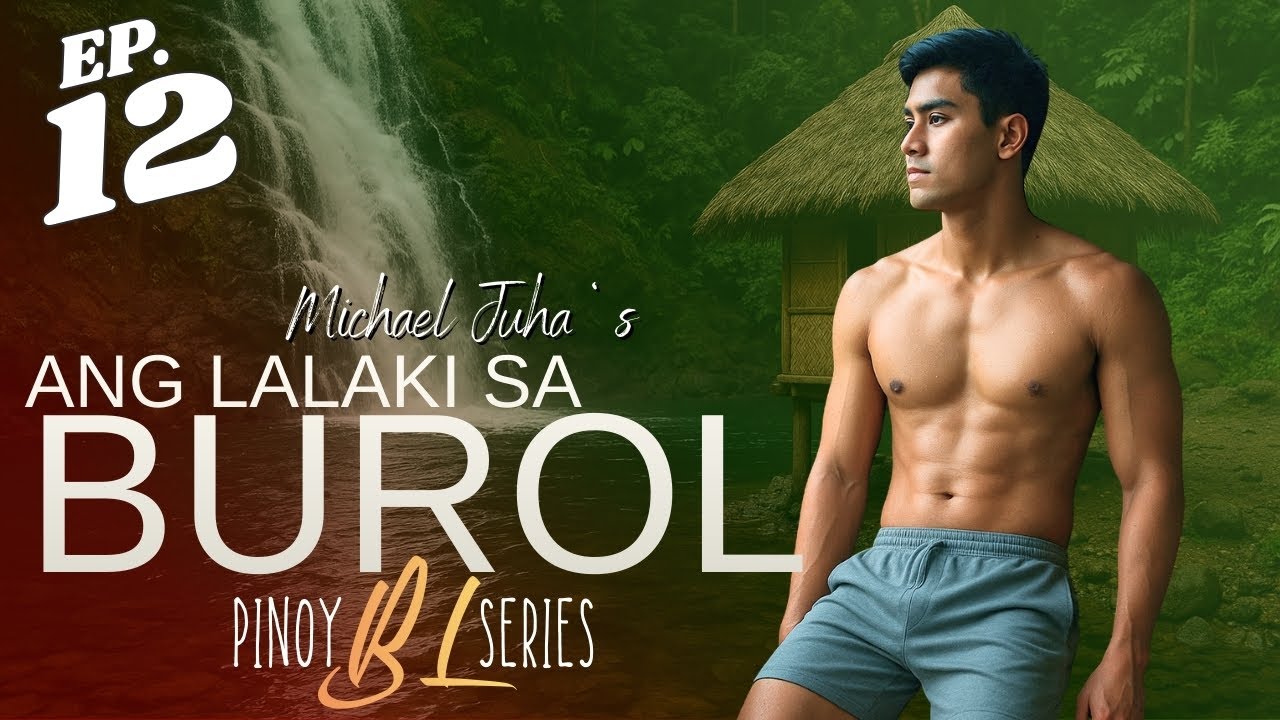 EP. 12 - ANG LALAKI SA BUROL | Pinoy BL Series | Isinulat ni Michael Juha | FICTION Story