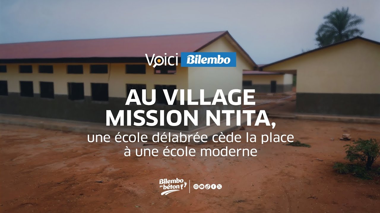 #VOICIBILEMBO : AU VILLAGE MISSION NTITA, UNE ÉCOLE DÉLABRÉE CÈDE LA PLACE À UNE ÉCOLE MODERNE