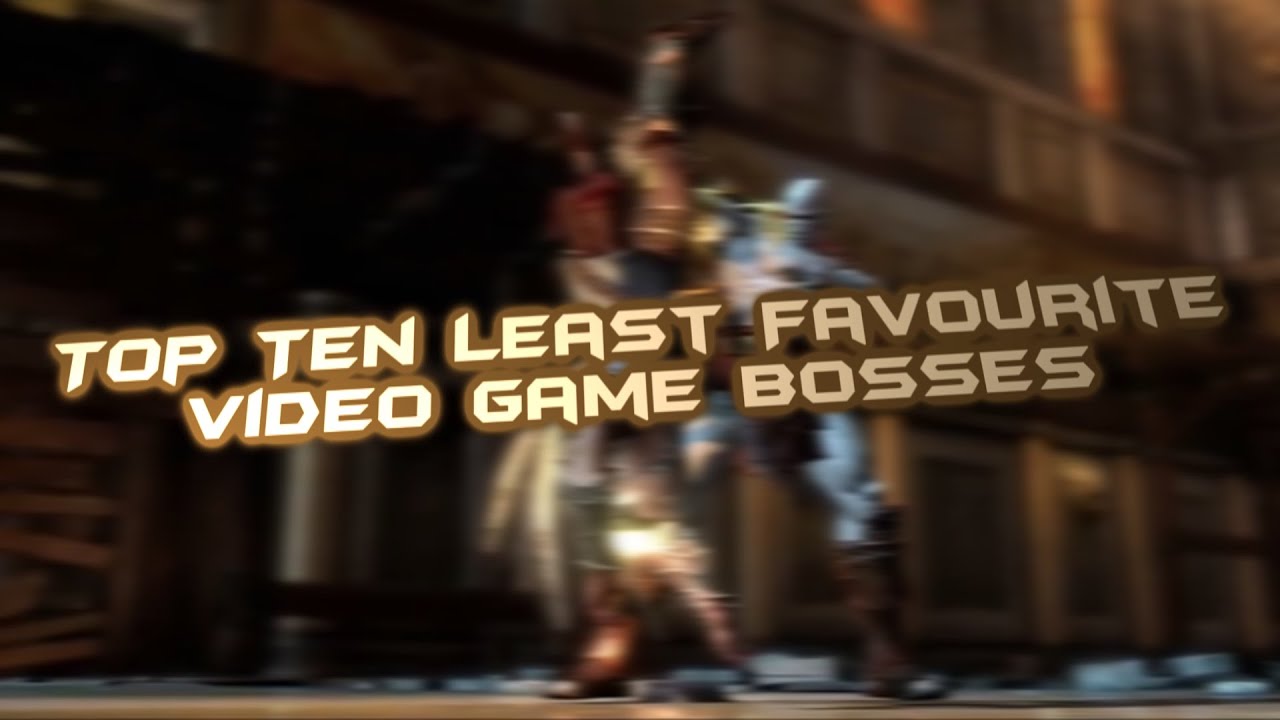 Top Ten Least Favourite Video Game Bosses