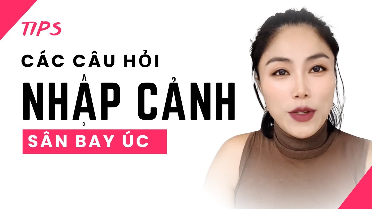 Các câu hỏi NHẬP CẢNH sân bay ÚC cho người không biết tiếng anh |Cuộc sống Úc